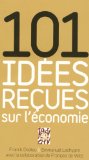 101 Idées reçues sur l'économie