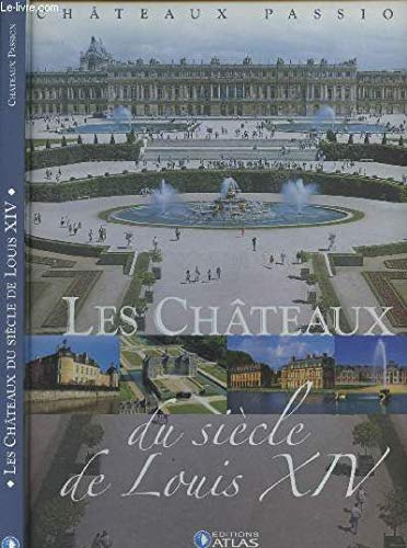 Châteaux du siècle de Louis XIV (Les)