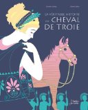 VÂeritable histoire du cheval de Troie (La)
